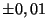 $ \pm 0,01$