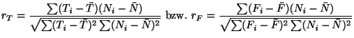 $\displaystyle r_T=\frac{\sum(T_i-\bar T)(N_i-\bar N)}{\sqrt{\sum(T_i-\bar T)^2\...
...frac{\sum(F_i-\bar F)(N_i-\bar N)}{\sqrt{\sum(F_i-\bar F)^2\sum(N_i-\bar N)^2}}$